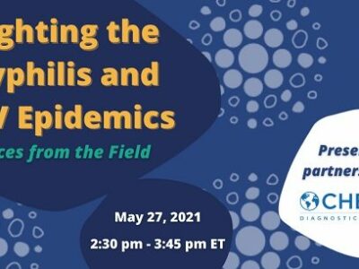 Watch the recorded Webinar, Fighting the Syphilis & HIV Epidemics: Voices from the Field